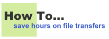How to save hours on file transfers