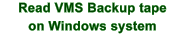 read VMS backup tapes on Windows system