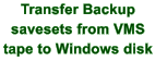 transfer backup savesets from VMS tape to WIndows disk