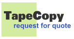 TapeCopy request for quote