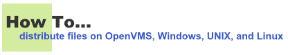 how to distribute files on OpenVMS, Windows, UNIX, and Linux