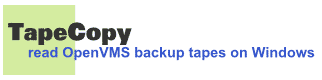 TapeCopy - read OpenVMS backup tapes on Windows