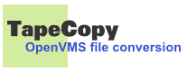 TapeCopy - OpenVMS file conversion