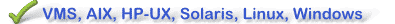 VMS, AIX, HP-UX, Solaris, Linux, Windows